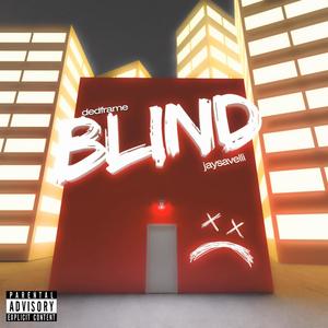 blind (feat. Jaysavelli) (Explicit)