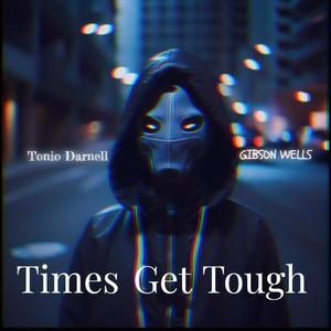 Times Get Tough (feat. Gibson Wells)