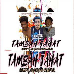 Tambah Jahat (Raul Rmpl feat. Ambe Naris & Fadly 848)