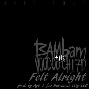 Felt Alright (Explicit)