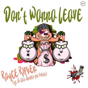 Don't Wanna Leave (feat. A-Lex-Ander The Great) [Explicit]