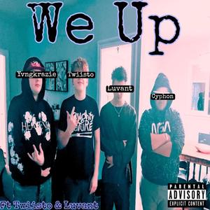 We Up (feat. Cyphon, Twiisto & Luvant) [Explicit]