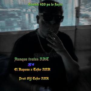 Aunque traten RKT (feat. El Kapone & Tofer RNK) [Explicit]