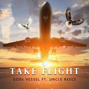 Gods Vessel - Take Flight (feat. Uncle Reece)