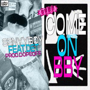Come on bby (feat. DET) (Explicit)