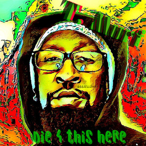 Die 4 This Here (Explicit)