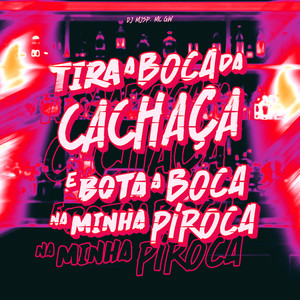 Tira a Boca da Cachaça e Bota a Boca na Minha Piroca (Explicit)