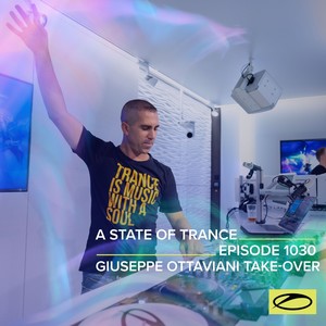 ASOT 1030 - A State Of Trance Episode 1030 (Giuseppe Ottaviani Takeover)