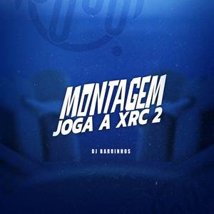 MONTAGEM JOGA A XRC 2 (Explicit)