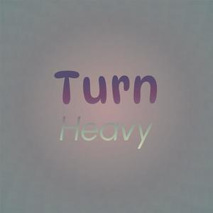 Turn Heavy