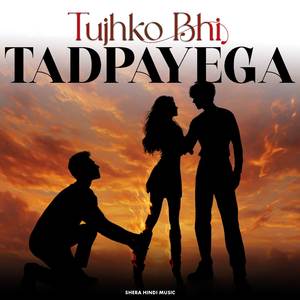 Tujhko Bhi Tadpayega