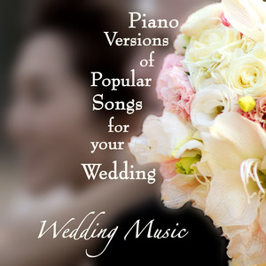 Piano Versions of Popular Songs for Your Wedding