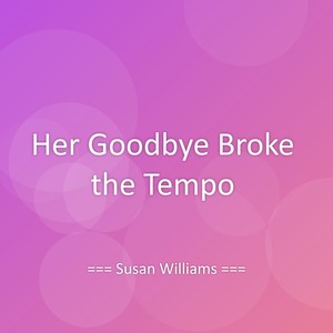 Her Goodbye Broke the Tempo