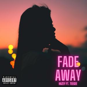 Fade Away(feat. TeeGee) (Explicit)