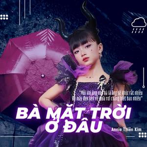 BÀ MẶT TRỜI Ở ĐÂU (feat. Bé Annie Thiên Kim)