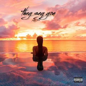 They say you (Explicit)