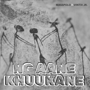 Ngaane Khuukane (feat. Vintix Jr.)