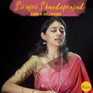 En Nilai Solliduven (Madhurageetham by HH Sri Sri Muralidhara Swamiji) (feat. Sivasri Skandaprasad & Karthick Iyer)