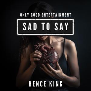 Sad To Say (Explicit)