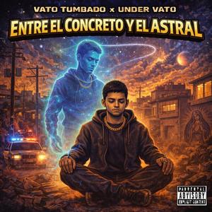 Entre El Concreto Y El Astral (feat. Under Vato)