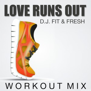 Love Runs Out (Workout Mix)