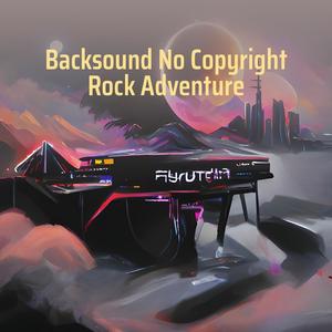 Backsound no Copyright Rock Adventure