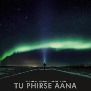 Tu Phirse Aana (feat. Shrinath Iyer)