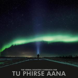 Tu Phirse Aana(feat. Shrinath Iyer)