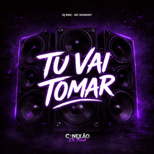 Tu Vai Tomar (Explicit)