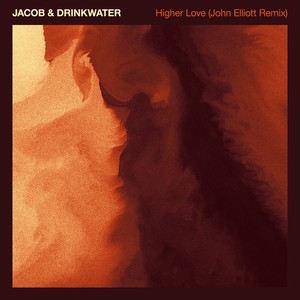 Higher Love (John Elliott Remix)