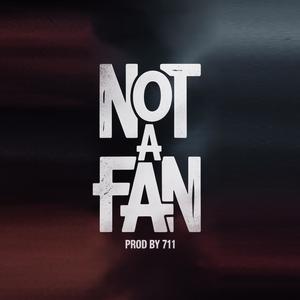 not a fan (Explicit)