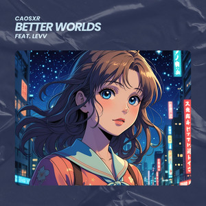 Better Worlds (feat. Levv)