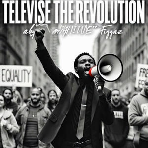 Televise The Revolution (Explicit)