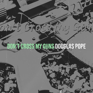 Don't Cross My Guns