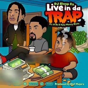 Live in Da Trap (feat. LiL So & Ugly Money Niche) [Explicit]
