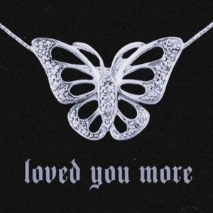 loved you more. (Demo|Explicit)