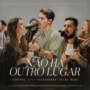 Não Há Outro Lugar(feat. Alessandro Vilas Boas) (Ao Vivo)