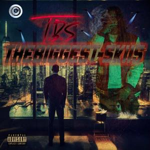 T.B.S (THEBIGGESTSKIIS) (Explicit)