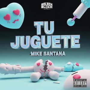 Tu Juguete (feat. Miike Santana) (Explicit)
