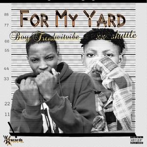 For My Yard (feat. Boy Trendwitvibe) (Explicit)