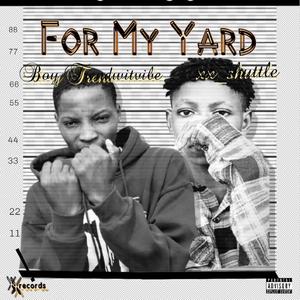 For My Yard (feat. Boy Trendwitvibe) [Explicit]