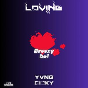 Loving (feat. Yvng Dicky & Breezy boi) [Explicit]