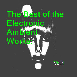 The Best of the Electronic Ambient Works: Vol.1