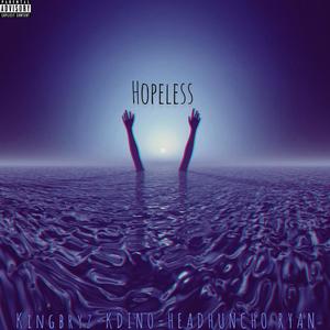 Hopeless (feat. KDino & HeadHunchoRyan) [Explicit]