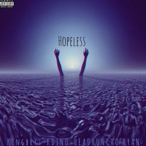 Hopeless (feat. KDino & HeadHunchoRyan) (Explicit)
