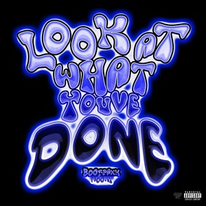 Look At What You've Done (Explicit)