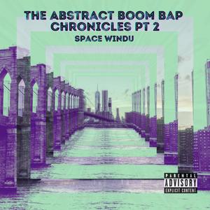 The Abstract Boom Bap Chronicles Pt. 2 (Explicit)