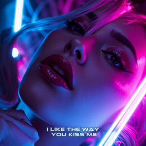 I like the way you kiss me