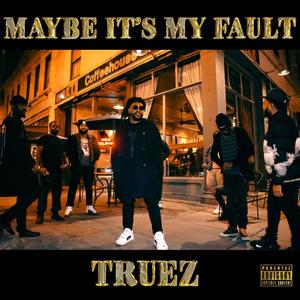 Maybe It's My Fault (Explicit)