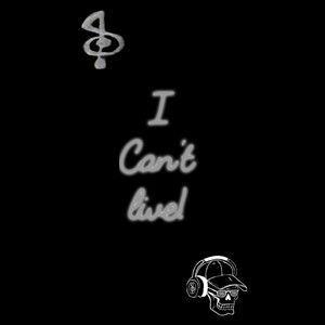 I can't live!